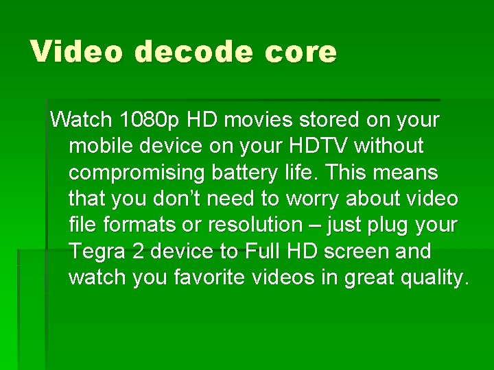 Video decode core Watch 1080 p HD movies stored on your mobile device on