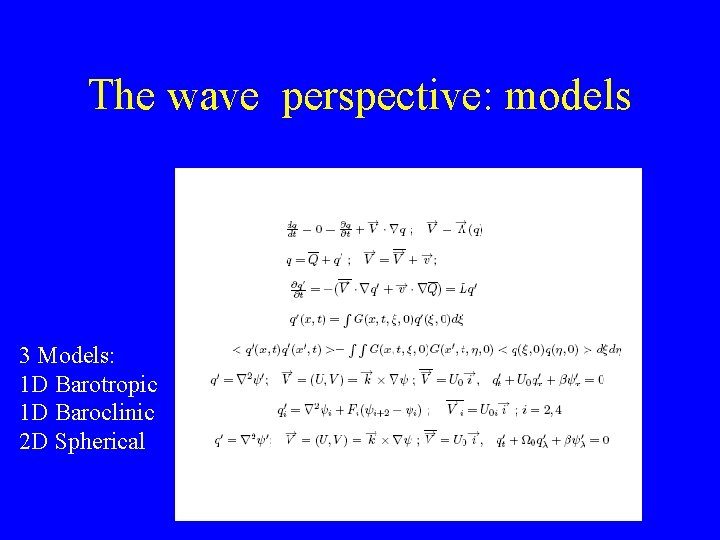 The wave perspective: models 3 Models: 1 D Barotropic 1 D Baroclinic 2 D