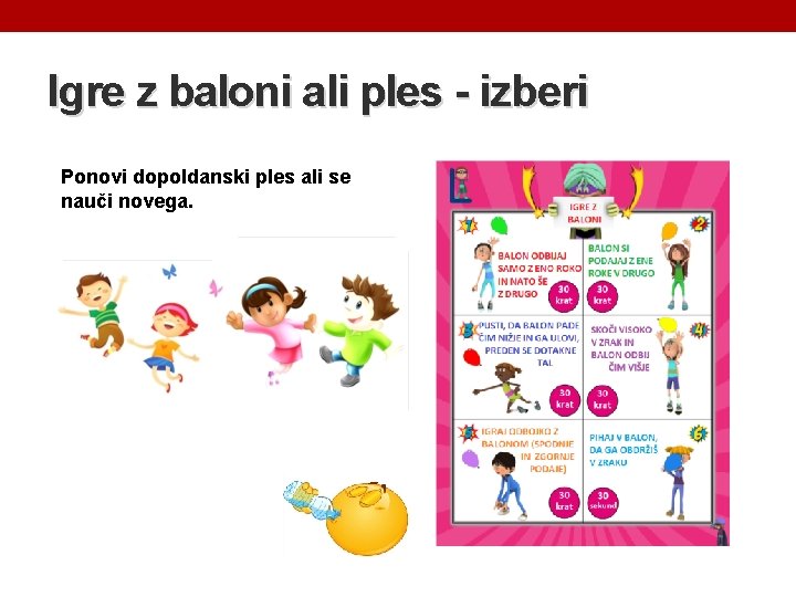 Igre z baloni ali ples - izberi Ponovi dopoldanski ples ali se nauči novega.