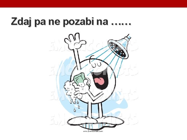 Zdaj pa ne pozabi na …… 