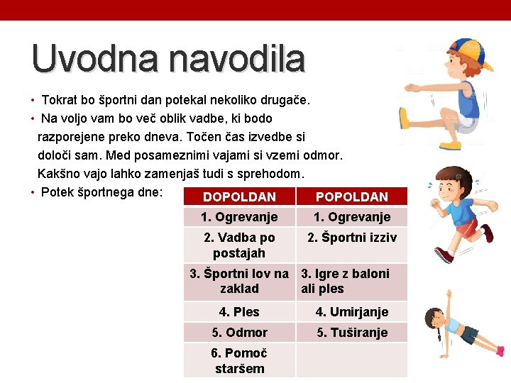 Uvodna navodila • Tokrat bo športni dan potekal nekoliko drugače. • Na voljo vam