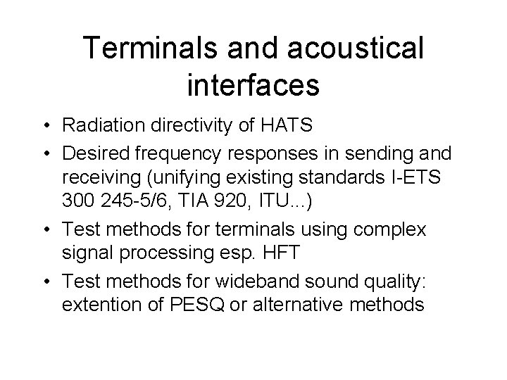 Terminals and acoustical interfaces • Radiation directivity of HATS • Desired frequency responses in