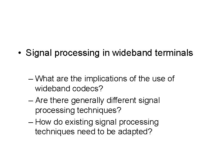  • Signal processing in wideband terminals – What are the implications of the