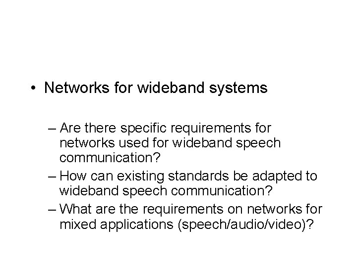 • Networks for wideband systems – Are there specific requirements for networks used
