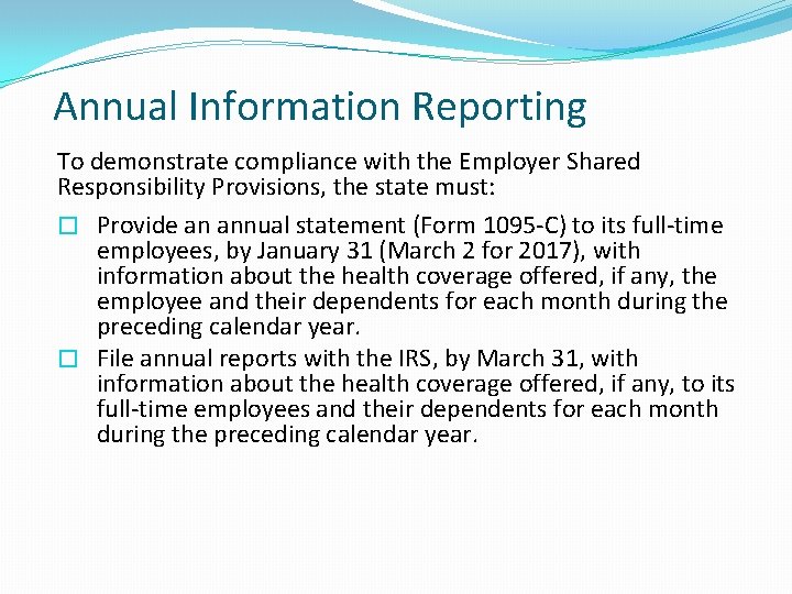 Annual Information Reporting To demonstrate compliance with the Employer Shared Responsibility Provisions, the state