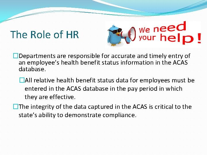 The Role of HR �Departments are responsible for accurate and timely entry of an