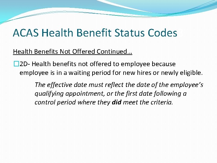 ACAS Health Benefit Status Codes 3 Health Benefits Not Offered Continued… � 2 D-