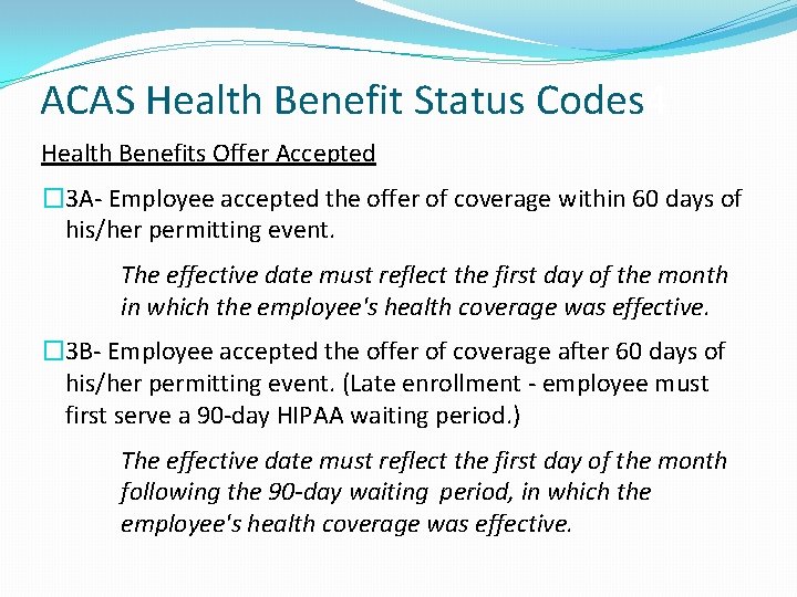 ACAS Health Benefit Status Codes 4 Health Benefits Offer Accepted � 3 A- Employee