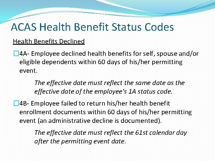 ACAS Health Benefit Status Codes Health Benefits Declined � 4 A- Employee declined health