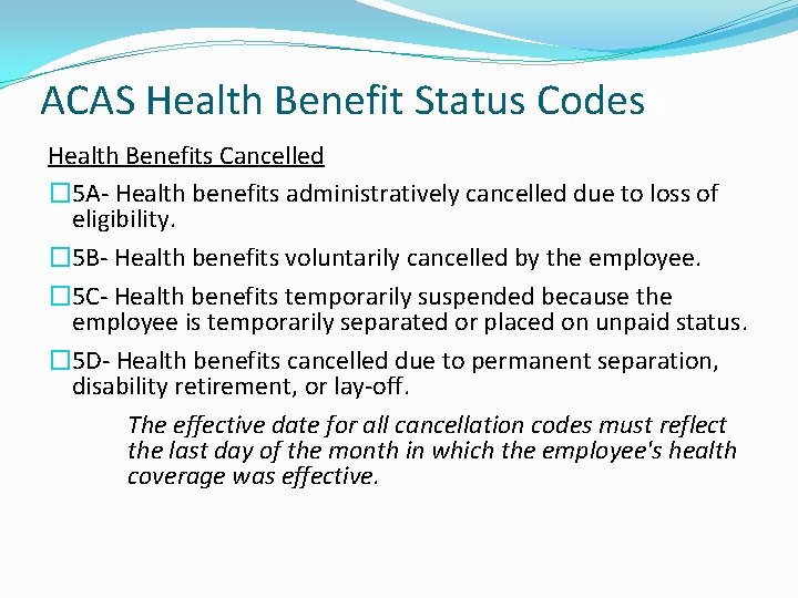 ACAS Health Benefit Status Codes 5 Health Benefits Cancelled � 5 A- Health benefits
