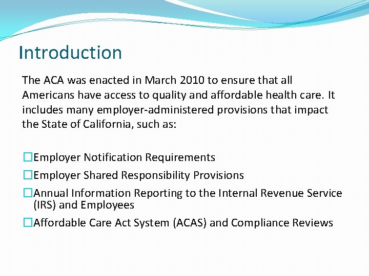 Introduction The ACA was enacted in March 2010 to ensure that all Americans have
