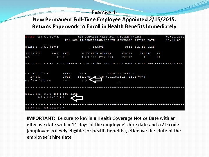 Exercise 1 New Permanent Full-Time Employee Appointed 2/15/2015, Returns Paperwork to Enroll in Health
