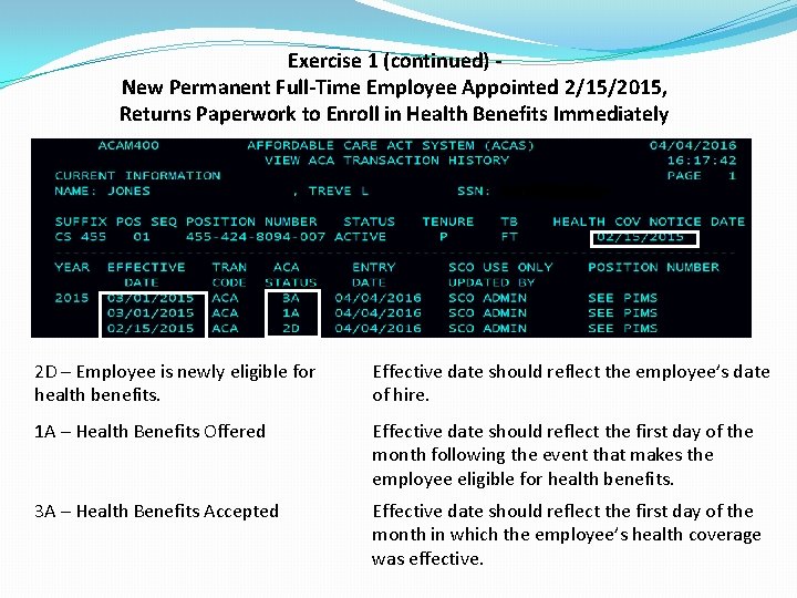 Exercise 1 (continued) New Permanent Full-Time Employee Appointed 2/15/2015, Returns Paperwork to Enroll in