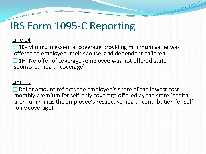 IRS Form 1095 -C Reporting Line 14 � 1 E- Minimum essential coverage providing