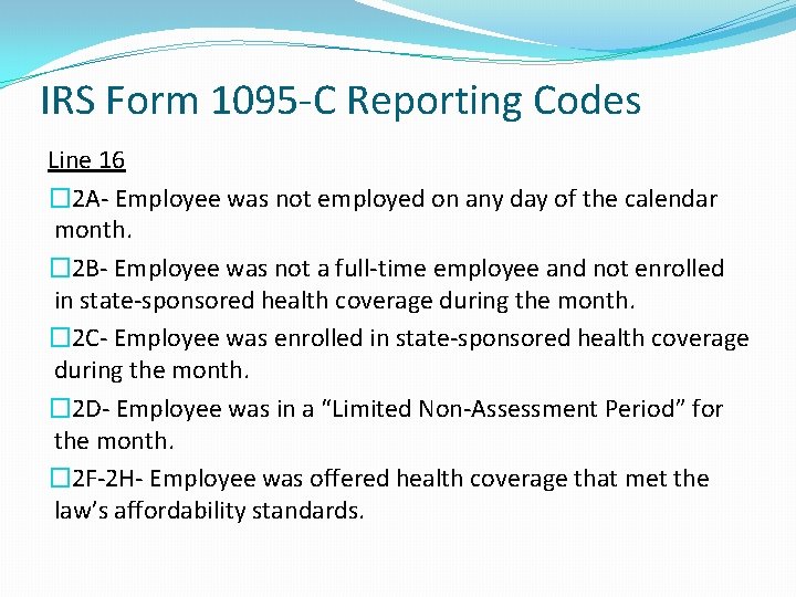 IRS Form 1095 -C Reporting Codes Line 16 � 2 A- Employee was not