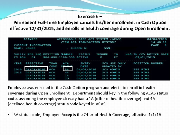 Exercise 6 – Permanent Full-Time Employee cancels his/her enrollment in Cash Option effective 12/31/2015,