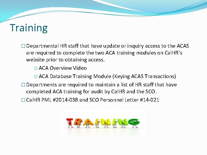 Training � Departmental HR staff that have update or inquiry access to the ACAS