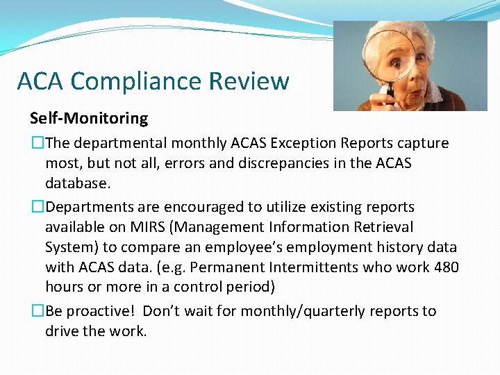 ACA Compliance Review 2 Self-Monitoring �The departmental monthly ACAS Exception Reports capture most, but