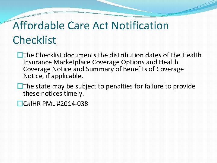 Affordable Care Act Notification Checklist �The Checklist documents the distribution dates of the Health