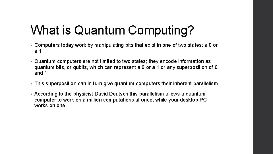 What is Quantum Computing? • Computers today work by manipulating bits that exist in