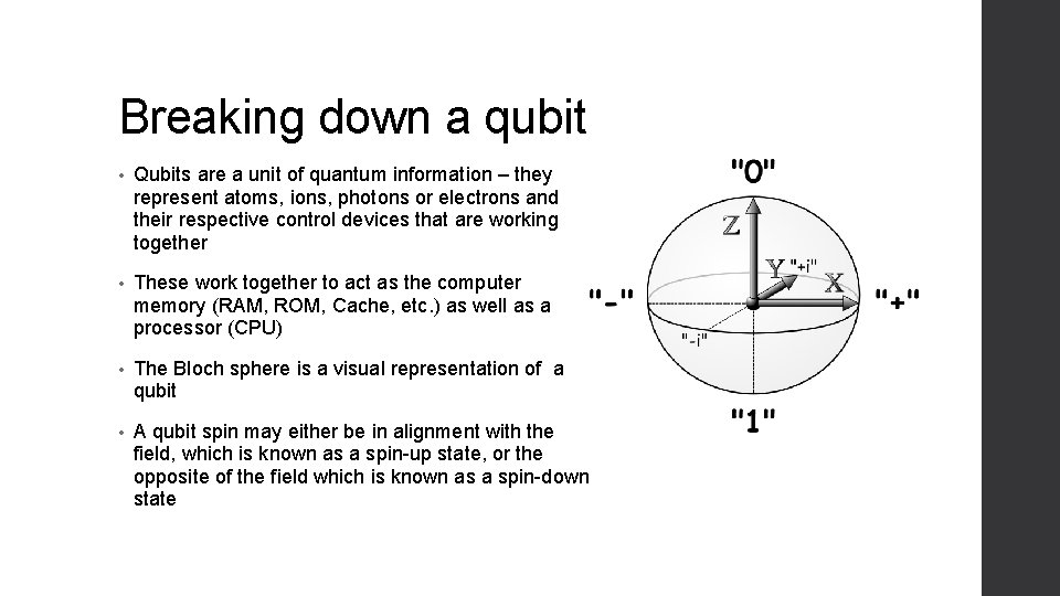 Breaking down a qubit • Qubits are a unit of quantum information – they