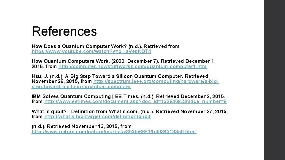 References How Does a Quantum Computer Work? (n. d. ). Retrieved from https: //www.