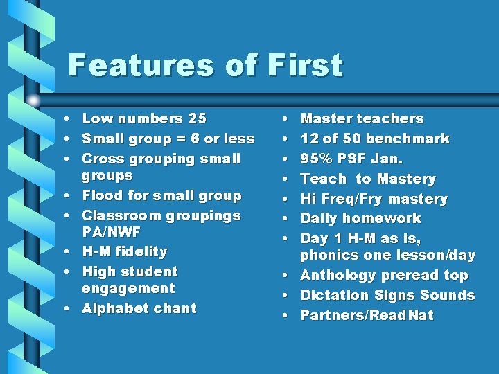 Features of First • • Low numbers 25 Small group = 6 or less