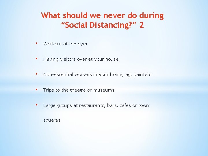 What should we never do during “Social Distancing? ” 2 • Workout at the