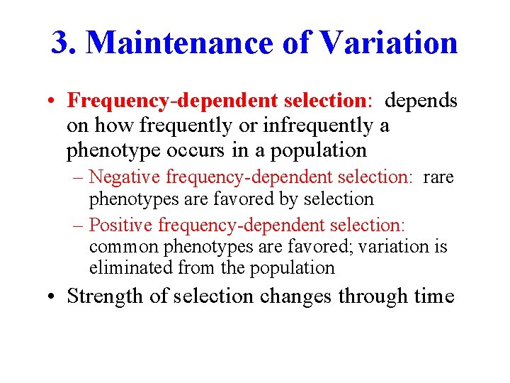 3. Maintenance of Variation • Frequency-dependent selection: depends on how frequently or infrequently a