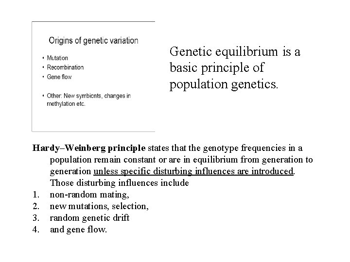 Genetic equilibrium is a basic principle of population genetics. Hardy–Weinberg principle states that the