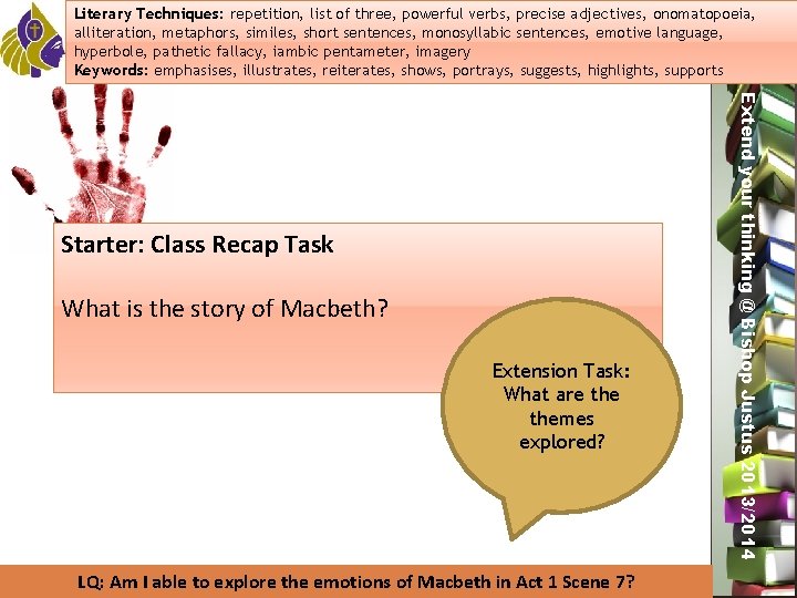 Literary Techniques: of three, powerful verbs, precise oxymoron, adjectives, onomatopoeia, Literary Techniques: repetition, Dramatic
