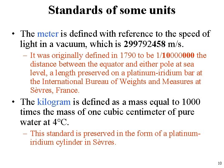 Standards of some units • The meter is defined with reference to the speed