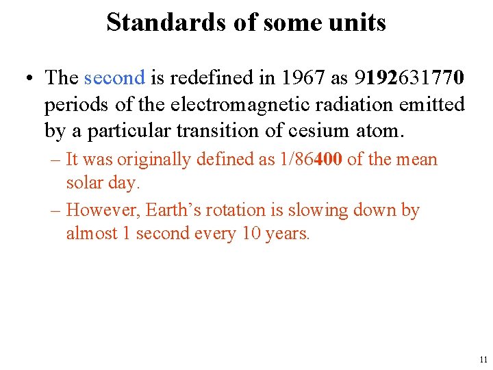 Standards of some units • The second is redefined in 1967 as 9192631770 periods