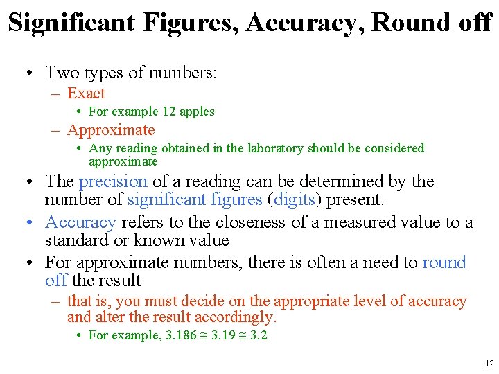 Significant Figures, Accuracy, Round off • Two types of numbers: – Exact • For