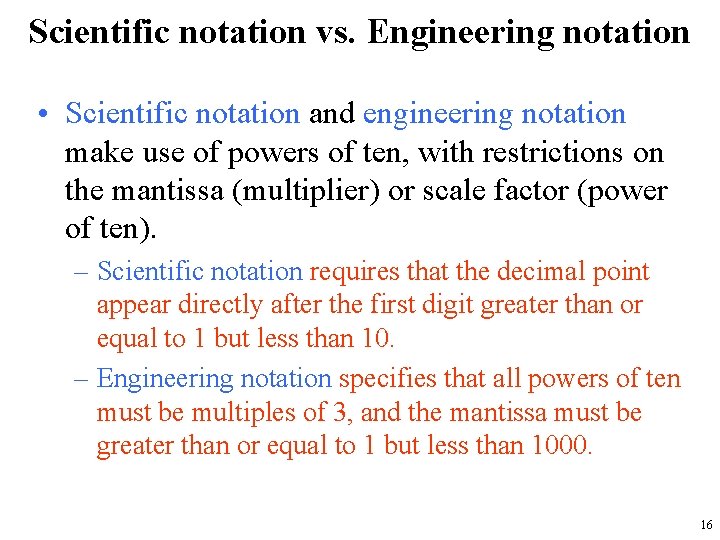 Scientific notation vs. Engineering notation • Scientific notation and engineering notation make use of