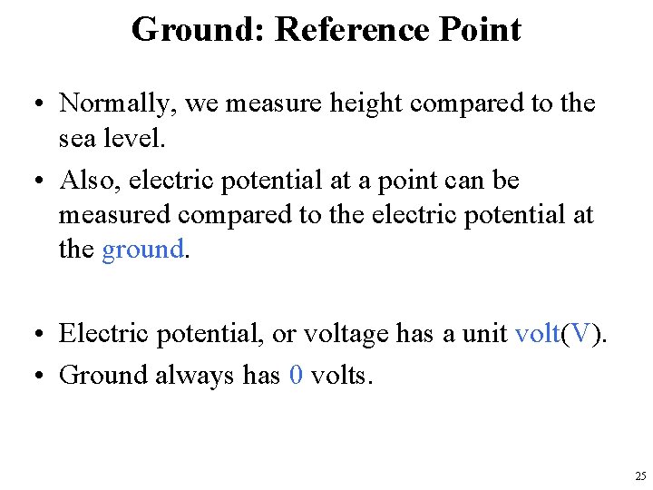 Ground: Reference Point • Normally, we measure height compared to the sea level. •