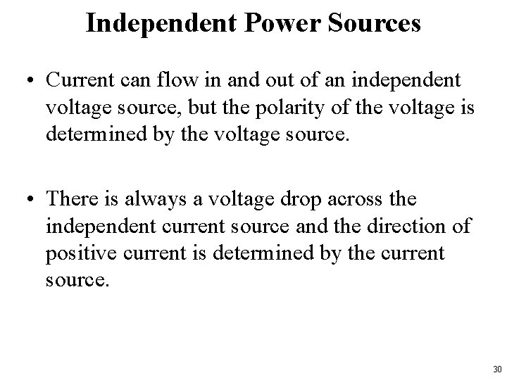 Independent Power Sources • Current can flow in and out of an independent voltage