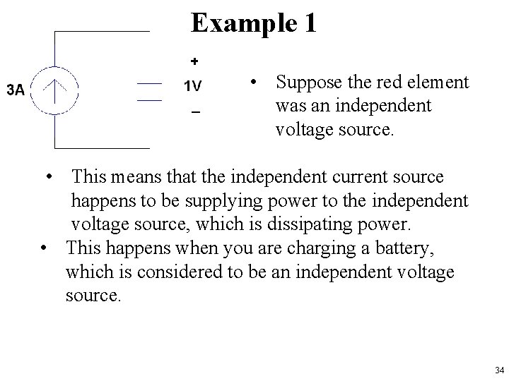 Example 1 • Suppose the red element was an independent voltage source. • This
