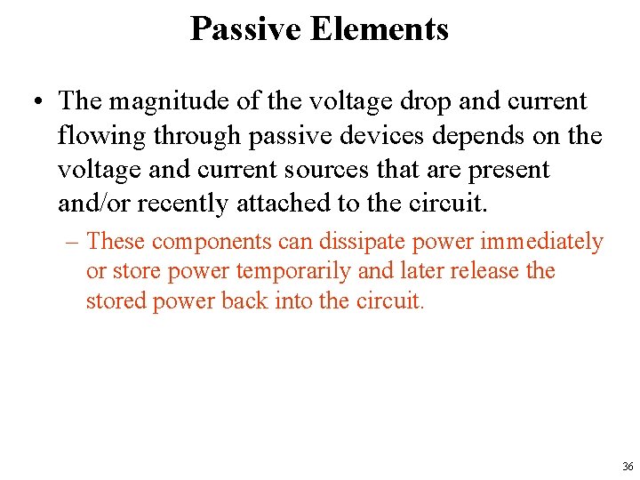 Passive Elements • The magnitude of the voltage drop and current flowing through passive