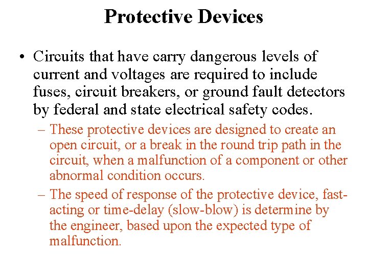 Protective Devices • Circuits that have carry dangerous levels of current and voltages are