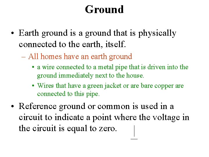 Ground • Earth ground is a ground that is physically connected to the earth,