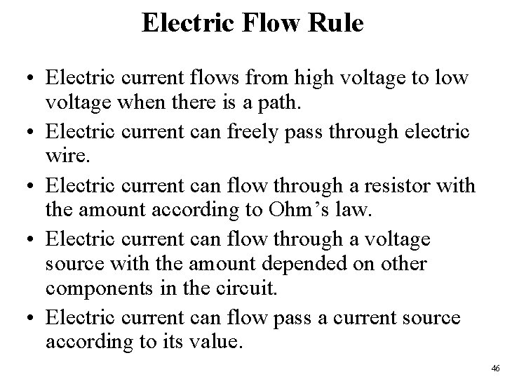 Electric Flow Rule • Electric current flows from high voltage to low voltage when