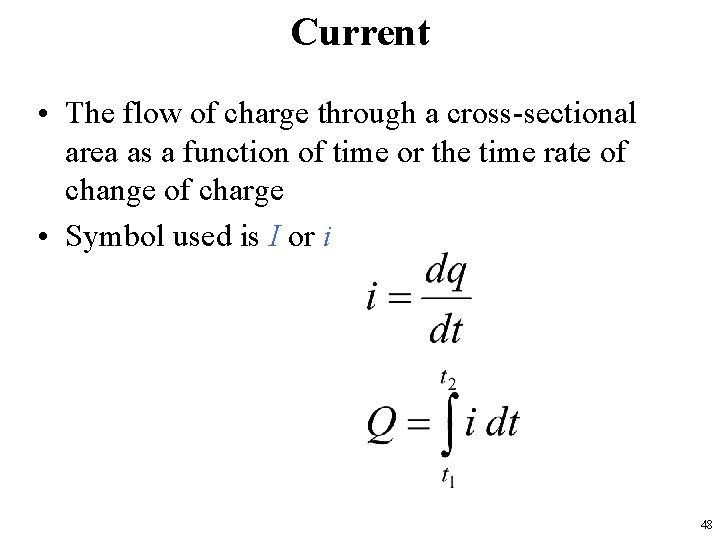 Current • The flow of charge through a cross-sectional area as a function of