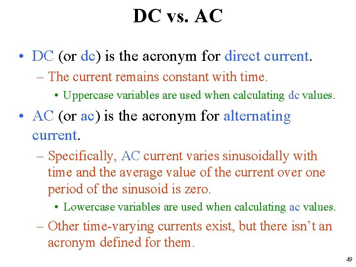 DC vs. AC • DC (or dc) is the acronym for direct current. –