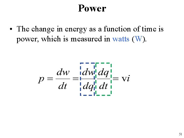 Power • The change in energy as a function of time is power, which