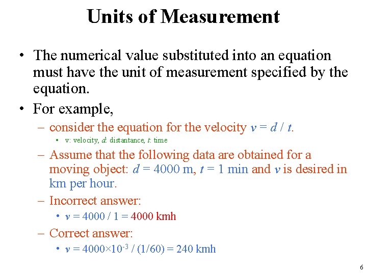 Units of Measurement • The numerical value substituted into an equation must have the