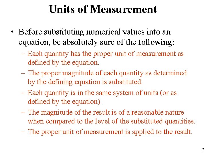 Units of Measurement • Before substituting numerical values into an equation, be absolutely sure