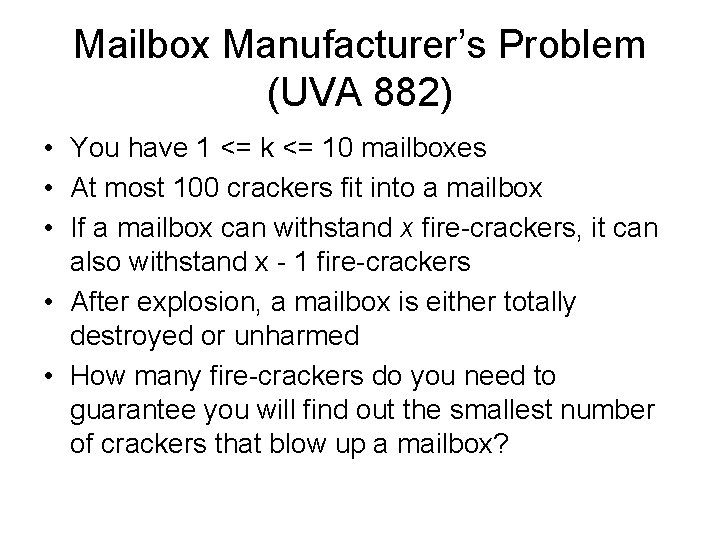 Mailbox Manufacturer’s Problem (UVA 882) • You have 1 <= k <= 10 mailboxes