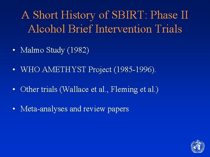 A Short History of SBIRT: Phase II Alcohol Brief Intervention Trials • Malmo Study