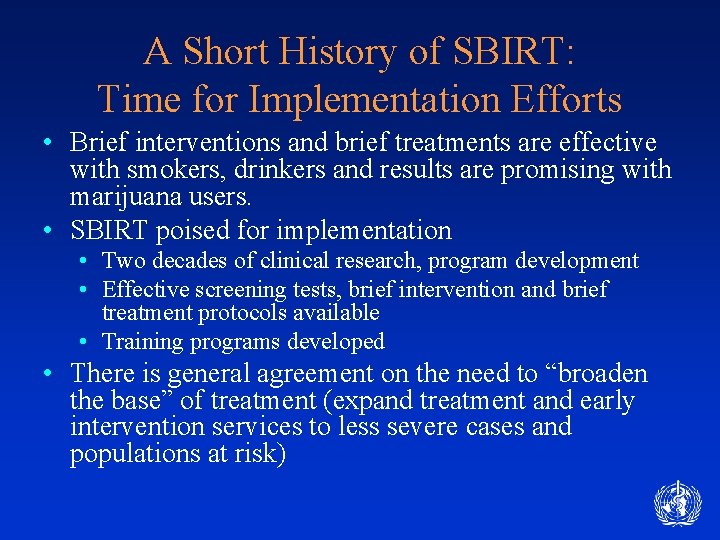 A Short History of SBIRT: Time for Implementation Efforts • Brief interventions and brief